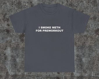 Fumo metanfetamina antes de entrenar, camiseta con cita de meme dank, camiseta con humor de bolsillo, frase divertida, regalo unisex de moda Y2K, camiseta de gimnasio, meme de gimnasio