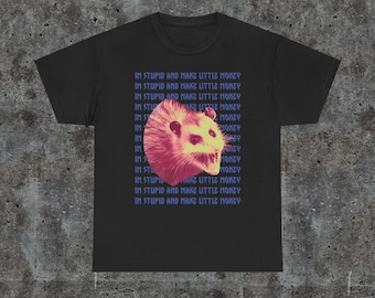Soy estúpido y gano poco dinero - Camiseta unisex, camiseta divertida de zarigüeya, camiseta de zarigüeya, camiseta grunge con meme divertido, estética Y2K