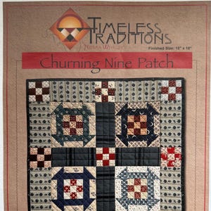 May include: A quilting pattern for a Churning Nine Patch quilt, with a finished size of 18 inches by 18 inches. The pattern features a variety of fabrics in red, blue, white, and brown.