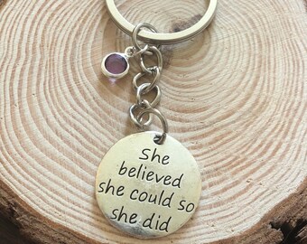 She Believed She Could So She Did Keyring, Motivational Keychain, Graduation Gift, New Job/Promotion, Well Done Gift, CHOOSE BIRTH STONE