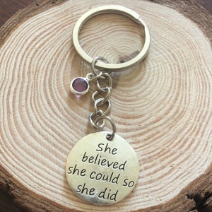 She Believed She Could So She Did Keyring, Motivational Keychain, Graduation Gift, New Job/Promotion, Well Done Gift, CHOOSE BIRTH STONE