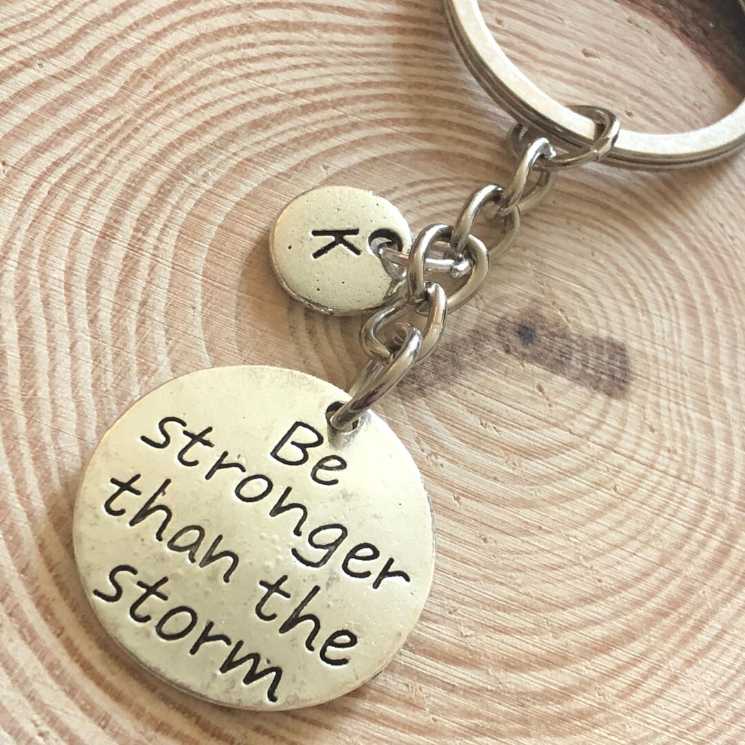 Strong Key Chain Be Stronger Than the Storm Keyring/keychain, Fighter, Stay Strong, Gift ...
