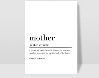 May include: A white rectangular print with the word "mother" in a bold, serif font. Below, the definition is provided, including pronunciation and a description of a mother's abilities. The phrase "also see: supermom" is at the bottom.