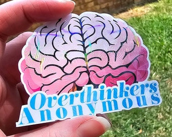 Overthinkers Anonymous Holographic Sticker | Brain Sticker | Funny Mental Health Gift