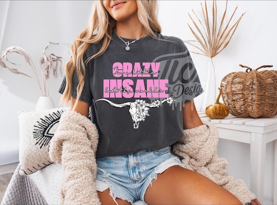 I'm a little crazy, worlds insane, PNG, Morgan Wallen, shirt design, Country girl, music, DTF, sublimation, hoodie, I'm the problem