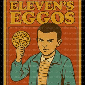 May include: A retro-style poster with the text "ELEVEN'S EGGOS" in orange letters. It features a cartoon illustration of a person holding a waffle. The text "BREAKFAST JUST GOT ELEVEN TIMES BETTER" is at the bottom.