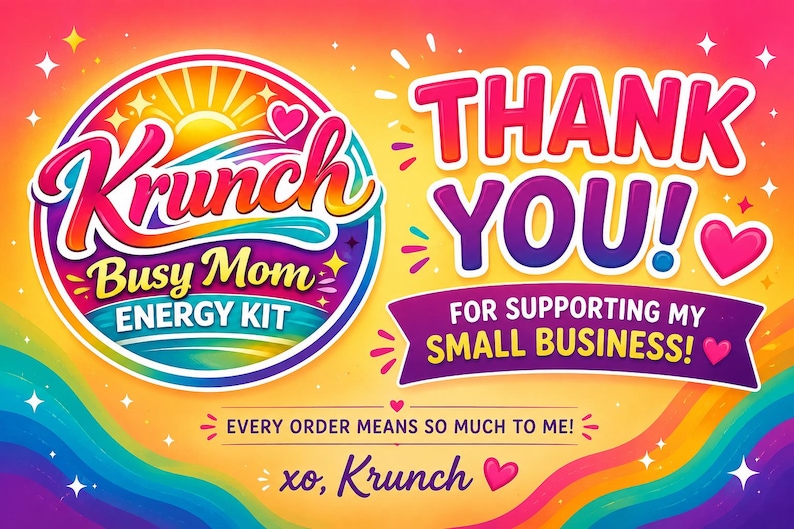 May include: A colorful graphic card featuring a circular logo with the text Krunch Busy Mom ENERGY KIT, a sun icon, and rainbow waves. The text reads THANK YOU! FOR SUPPORTING MY SMALL BUSINESS! EVERY ORDER MEANS SO MUCH TO ME! xo, Krunch with hearts.