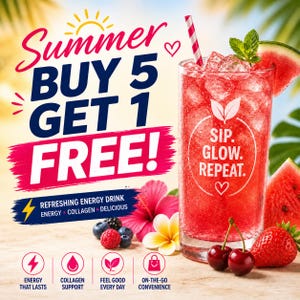May include: A tall glass of red iced beverage with a striped straw, garnished with mint and watermelon. Text reads: Summer BUY 5 GET 1 FREE! SIP. GLOW. REPEAT. REFRESHING ENERGY DRINK ENERGY COLLAGEN DELICIOUS. Icons for energy, collagen, feel good, and convenience.