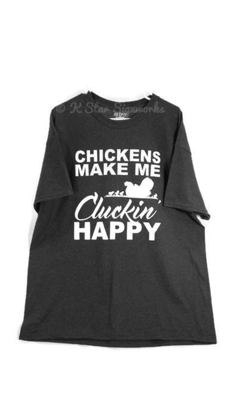 Chickens Make Me CLUCKIN' Happy TShirt Etsy