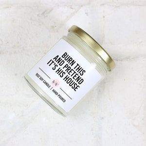 Funny Breakup Gift For Her, Burn This and Pretend It's His House, Custom Scented Soy Candle image 1