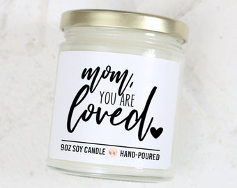 Mom You Are Loved, Soy Candle, Mother's Day Gift, Gift for Mom, Mothers Day Candle, Sentimental Mom Gift