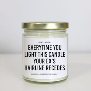 Everytime You Light This Your Ex&#39;s Hairline Recedes, Funny Breakup Candle Gift For Her, Best Friend Divorce Gift, Funny Candles