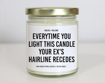 Everytime You Light This Your Ex's Hairline Recedes, Funny Breakup Candle Gift For Her, Best Friend Divorce Gift, Funny Candles