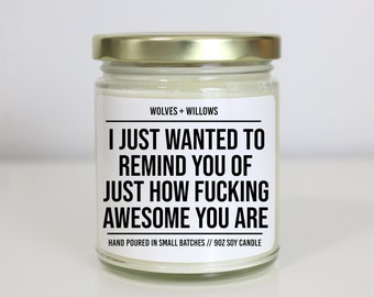 Best Friend Gift, I Just Wanted To Remind You Of Just How Fucking Awesome You Are, Funny Candles, Gifts For Her Coworker Gifts