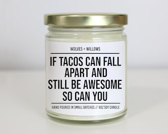 Funny Gift Best Friend Gift, Funny Candles, If Tacos Can Fall Apart And Still Be Awesome So Can You, Mental Health Emotional Support Gift