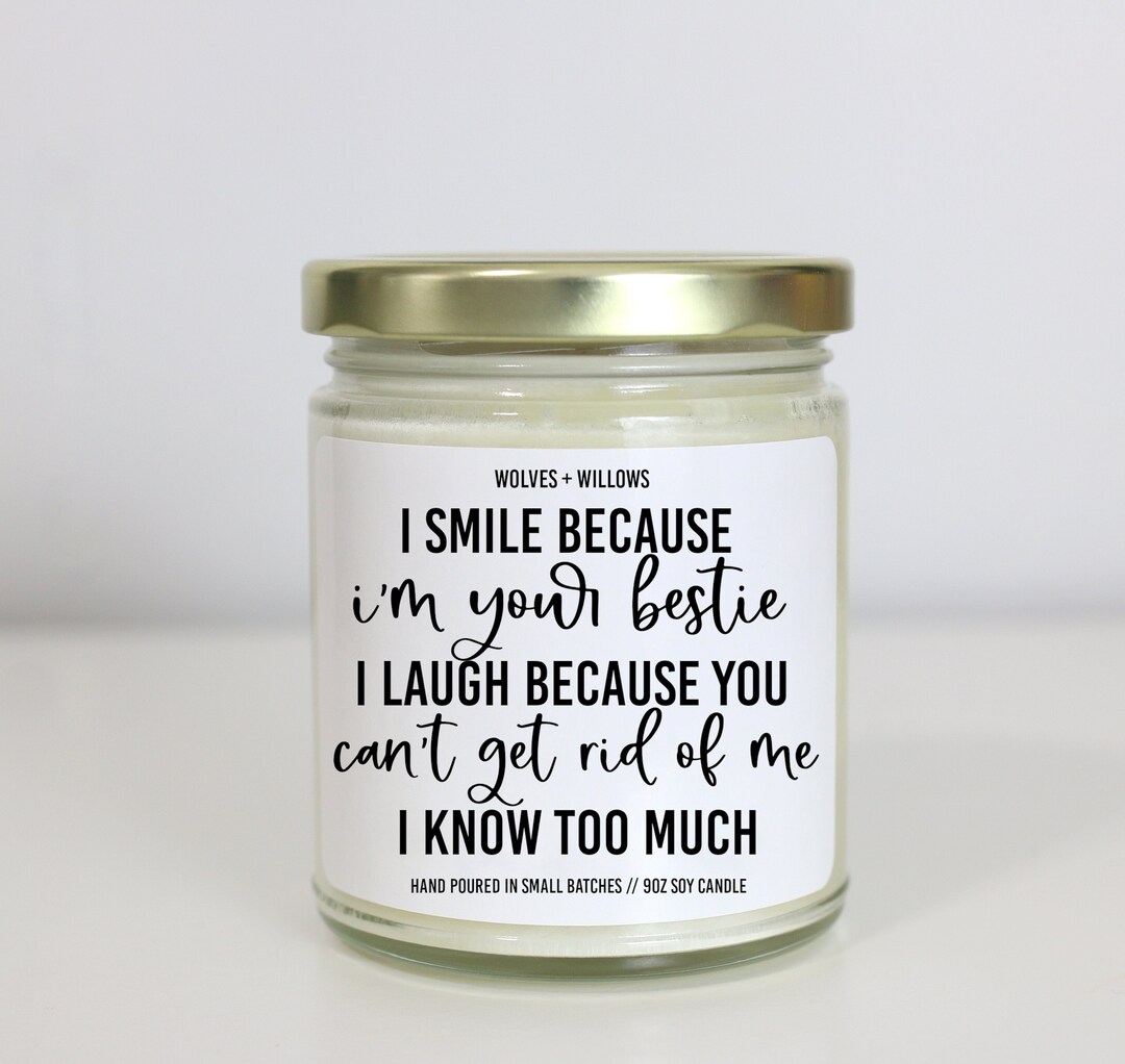 Funny Best Friend Gifts, I Smile Because I'm Your Bestie Soy Candle