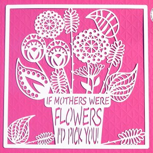 If Mothers Were Flowers I'd Pick You Paper Cut Svg / Dxf / Eps / Files ...