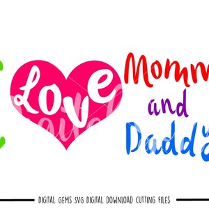 I Love Mommy & Daddy svg / dxf / eps / png files. Digital download. Compatible with Cricut and Silhouette machines. Small commercial use ok