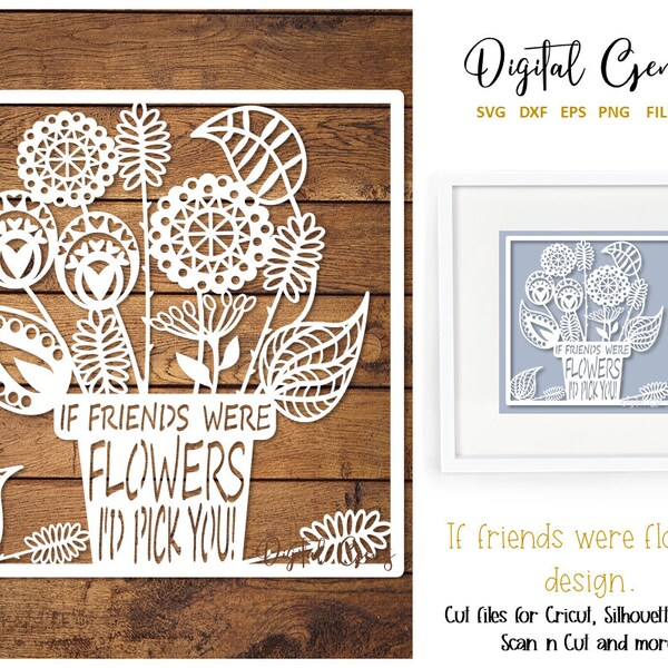 If friends were flowers paper cut design. svg / dxf / eps / png files and pdf / png printable templates for hand cutting. Digital download.