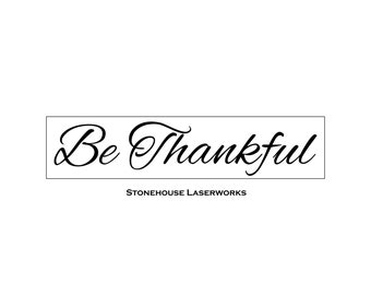 SIGN STENCIL - Be Thankful, Reusable Stencil - make your own sign, stencil for signs, furniture stencil, wall stencil