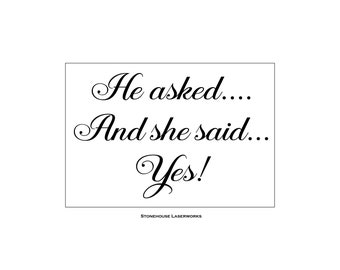 Wedding Sign Stencil - He asked...And she said...Yes! - 11 x 16 Stencil for Painting Signs