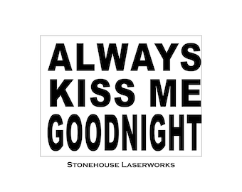 SIGN STENCIL, Always Kiss Me Goodnight, 9 x 12 Stencil, Paint Pillows, Walls, Furniture, Reusable Stencil, Crafts, DIY