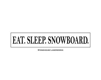 Sign Stencil EAT. SLEEP. SNOWBOARD - 4 X 22 Stencil, Reusable, Laser Cut, Crafts, Painting Stencil