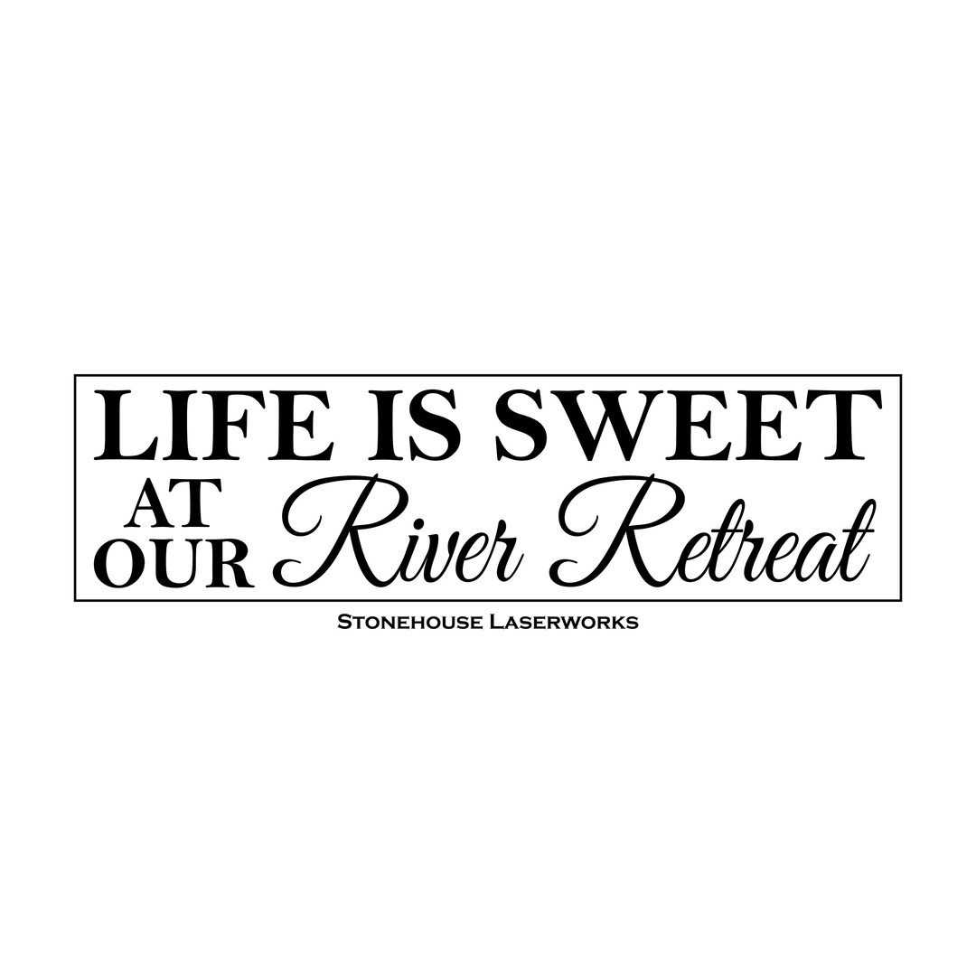 Sign Stencil Life is Sweet at Our River Retreat 6 X 22 Etsy