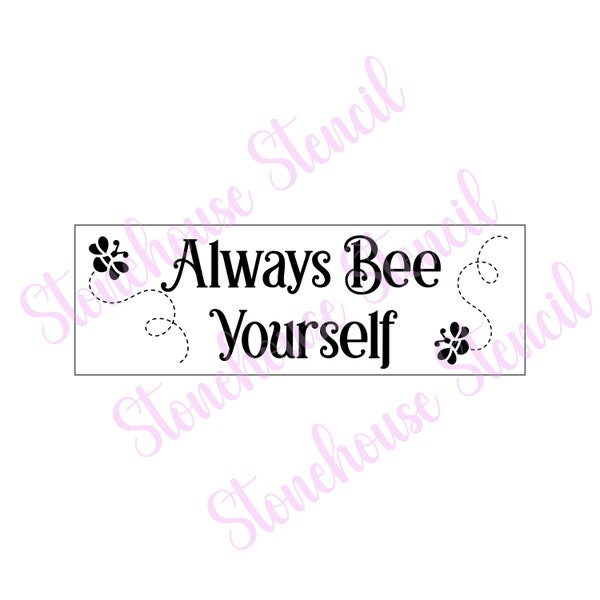 BEE STENCIL, Always Bee Yourself, Stencil for Signs, Stencil for Painting, Walls, Pallets, Burlap, Table Runners, Wood, Crafts, Reusable