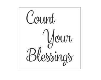 SIGN STENCIL - Count Your Blessings - 11 x 11 Stencil for painting signs, pillows, walls, furniture, crafts, reusable stencil