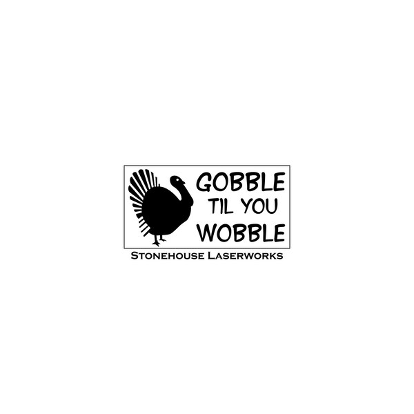 THANKSGIVING STENCIL - Gobble Til You Wobble 6 x 12 Stencil, Reusable Stencil, Sign Stencil, Crafts