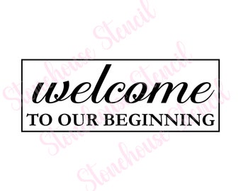 STENCIL - Welcome To Our Beginning, 8 x 22 Stencil, Reusable Stencil, Crafts, Stencil for Painting, Wedding Stencil