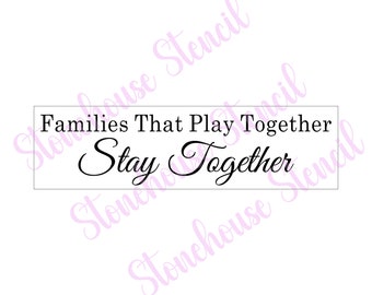 SIGN STENCIL - Families That Play Together Stay Together, Stencil for Wood Sign, Pallets, Windows, Walls, Porch Stencil, Reusable Stencil