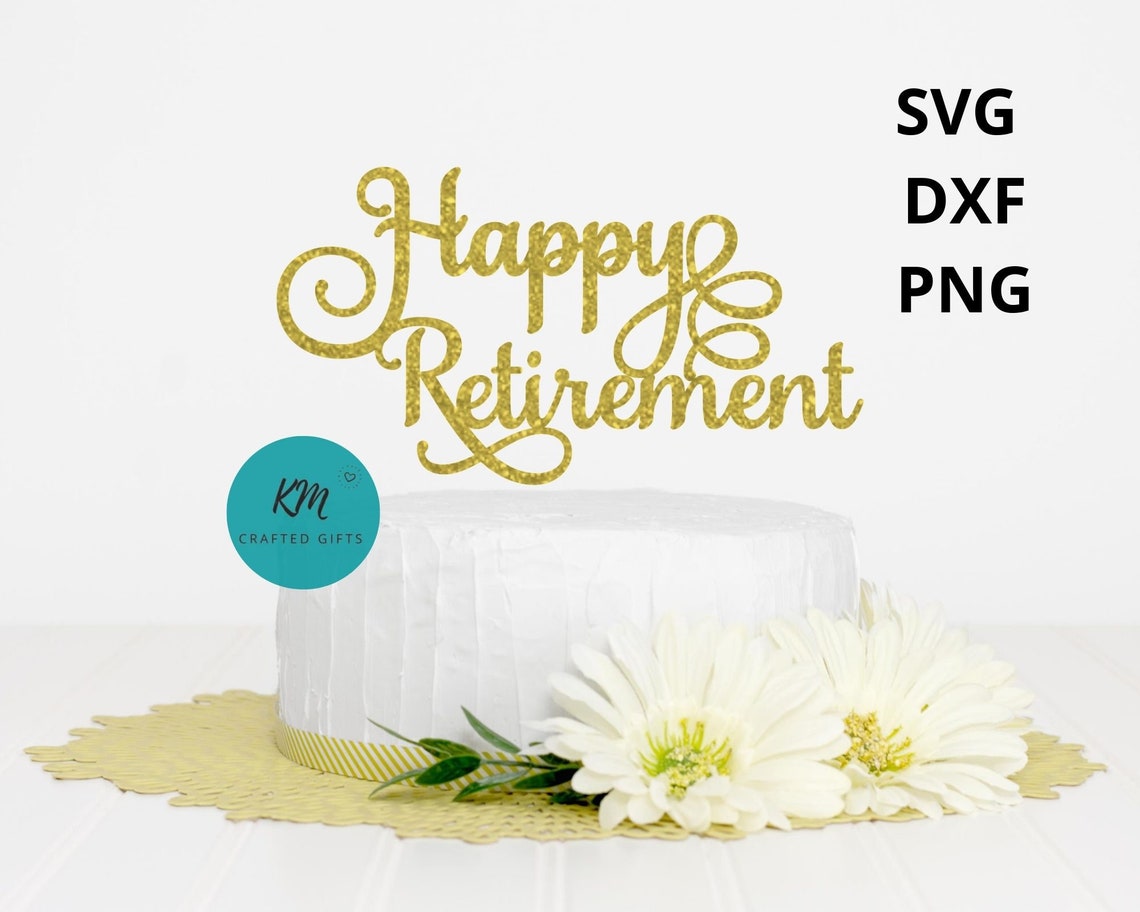 happy retirement cake topper svg file etsy