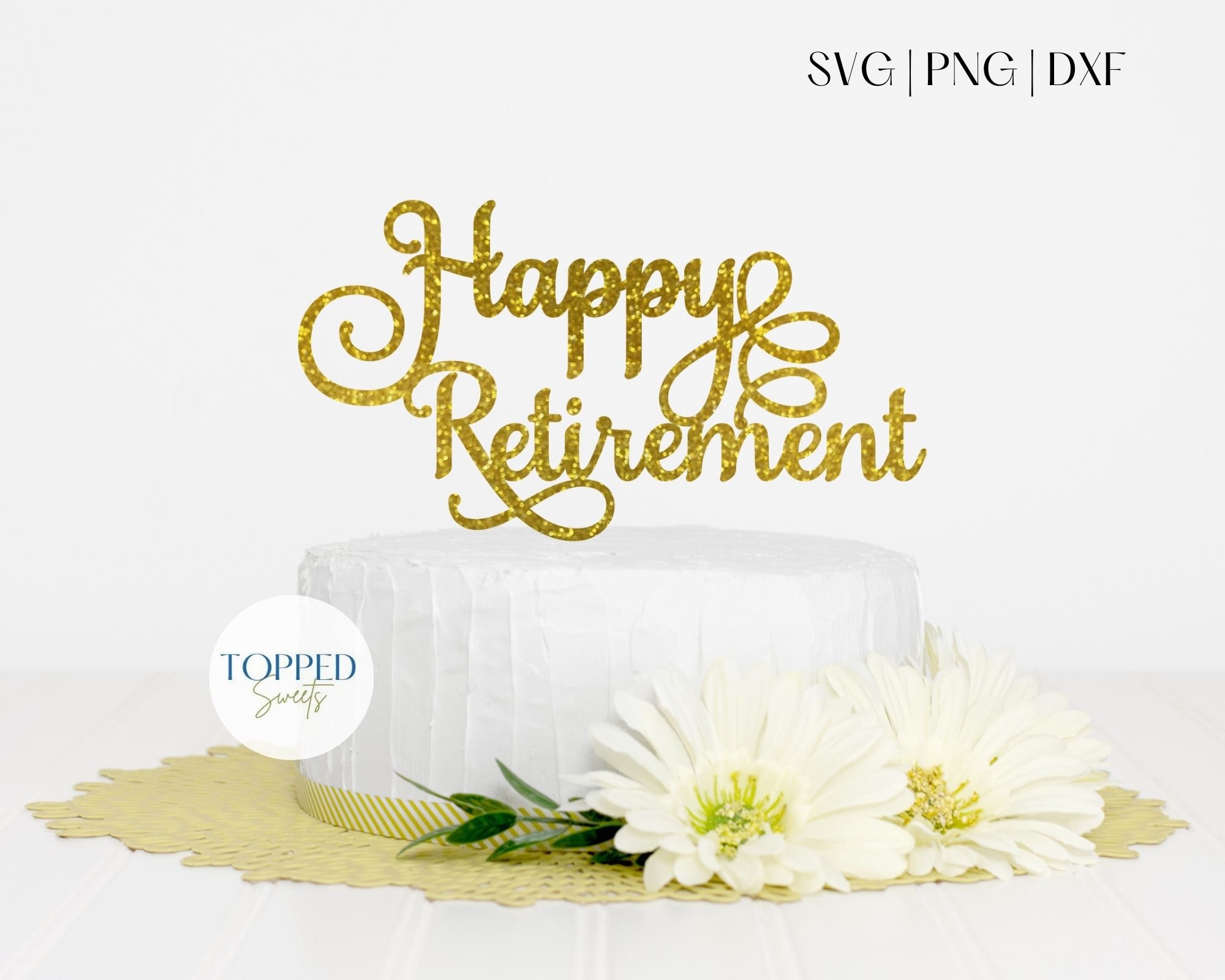 Happy Retirement Cake Topper SVG
