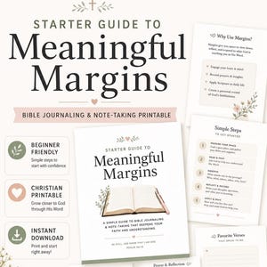May include: A printable Bible journaling and note-taking guide titled Starter Guide to Meaningful Margins. The document includes sections for prayer, reflection, and favorite verses, featuring floral illustrations and text about faith and scripture study.