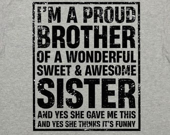 Funny Brother Shirt From Sister Gift To Brother Sibling T Shirt Proud Sis Bro Appreciation Present Sarcastic Joke Cool Humor Tee - SA1686