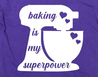 Funny Baking Gifts For Her Pastry Chef T Shirt Baker TShirt Kitchen T-Shirt Mother's Day Present Cake Cookie Baking Is My Superpower -SA1625