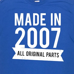 18th Birthday Shirt Bday Present 18th Birthday Gift Ideas B Day T Shirt 18 Years Old Custom Shirt Made in 2007 (Any Year) Mens Ladies Tee
