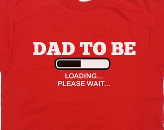 Dad To Be Gift New Dad Shirt Expecting Father New Baby T Shirt Pregnancy Announcement Dad To Be Loading Please Wait T Shirt Dad Tee - SA171