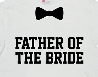 Father Of The Bride Gift Wedding T Shirt Father In Law Gifts Wedding Party Bridal Party Father Clothes Dad TShirt Bow Tie Mens Tee - SA780