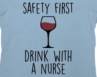 Funny Nurse Shirt Nurse Gift Idea Nursing TShirt Nurse Graduation Gift For Her RN T Shirt Wine Lover Gift Safety First Mens Ladies Tee-SA712