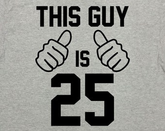 25th Birthday T Shirt Customized Age Bday Present For Him Personalizable TShirt B Day Gift Idea For Men This Guy Is 25 Years Old Tee -SA1561