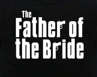 The Father of the Bride Shirt Mobster Shirt Wedding Party TShirt Stag Party Gift For Him Brides Father Wedding Gift Marriage Mens Tee -SA316