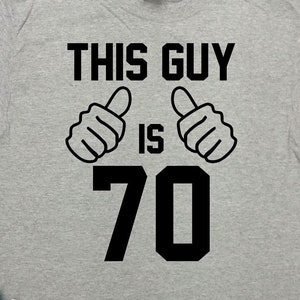70th Birthday TShirt B Day Gift Ideas For Men Personalized T Shirt Custom Year Grandpa Birthday Present This Guy Is 70 Years Old - SA1571