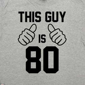 80th Birthday Gift Ideas For Grandpa Birthday T Shirt Custom Age Bday Present For Men Personalizable This Guy Is 80 Years Old Tee - SA1573