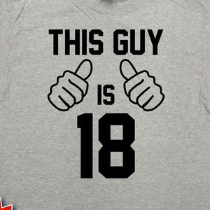 18th Birthday T Shirt Custom Age Bday Present For Him Personalized TShirt Teen Birthday Outfit Customized Tee This Guy Is 18 - SA1560