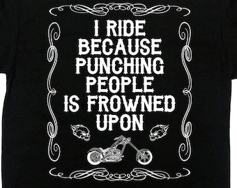 May include: Black t-shirt with a white graphic that says "I ride because punching people is frowned upon". The graphic also includes a motorcycle illustration.