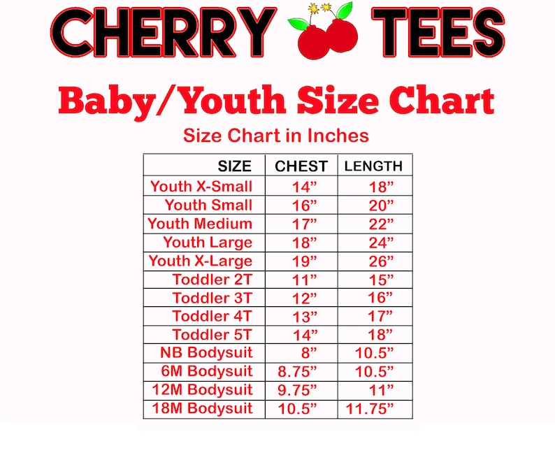 May include: A size chart for baby and youth apparel from Cherry Tees. The chart, in inches, lists sizes from NB Bodysuit to Youth X-Large, with chest and length measurements. The text "CHERRY TEES" is at the top in red and black.