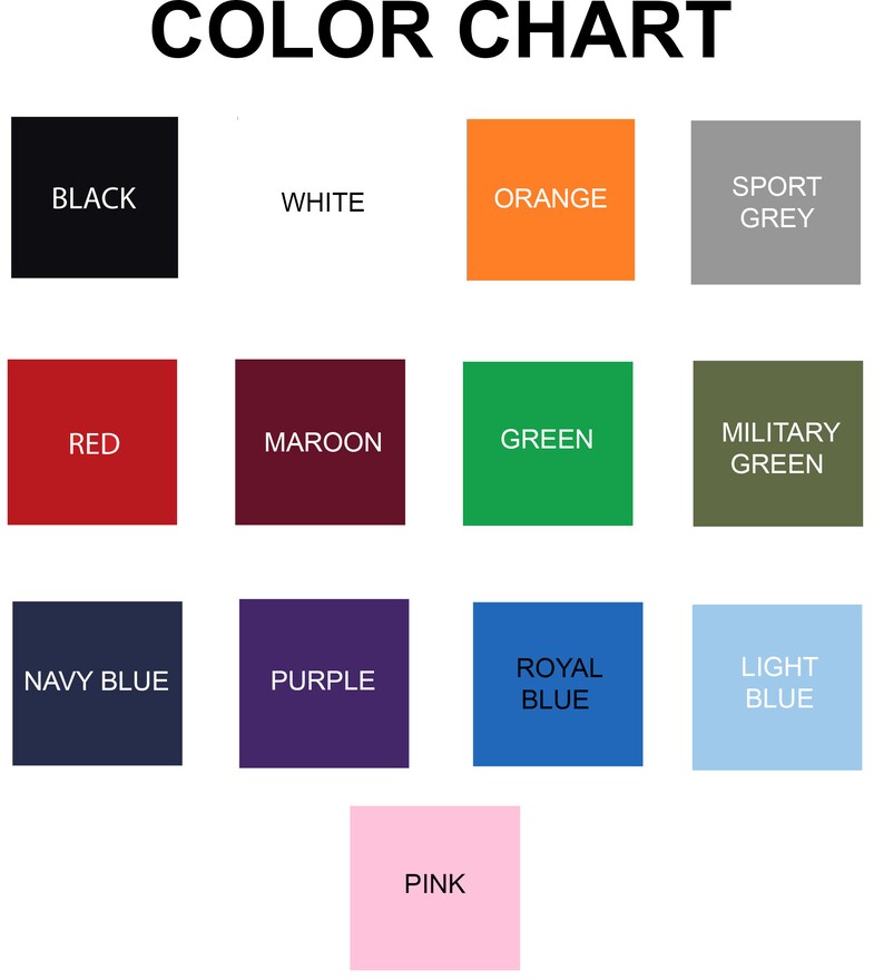 May include: A color chart with the title "COLOR CHART" at the top. The chart displays squares of various colors, including black, white, orange, sport grey, red, maroon, green, military green, navy blue, purple, royal blue, light blue, and pink.